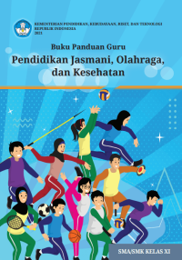 Image of Buku Panduan Guru Pendidikan Jasmani, Olahraga, dan Kesehatan untuk SMA Kelas XI